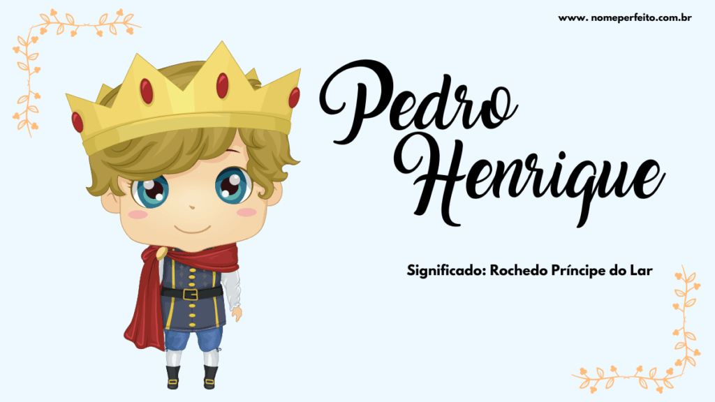 Significado do nome Pedro Henrique